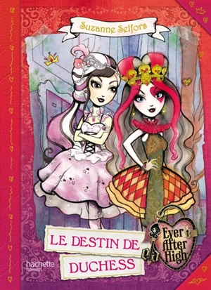 Ever after high. Le destin de Duchess - Suzanne Selfors