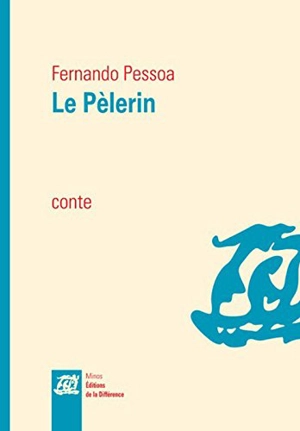 Le pèlerin : conte - Fernando Pessoa