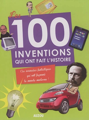 Les 100 inventions qui ont fait l'histoire : ces avancées fantastiques qui ont façonné le monde moderne ! - Tracey Turner