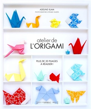 Atelier de l'origami : plus de 20 pliages à réaliser ! - Adeline Klam