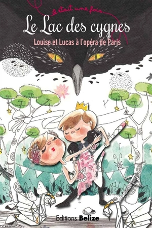 Le lac des cygnes : Louise et Lucas à l'Opéra de Paris - Laurent Bègue