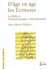 D'âge en âge, les Ecritures : la Bible et l'herméneutique contemporaine - Anne-Marie Pelletier
