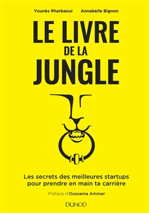 Le livre de la jungle : les secrets des meilleures startups pour prendre en main ta carrière - Younes Rharbaoui