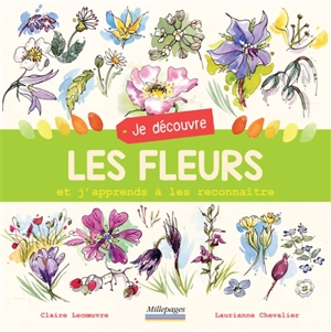 Je découvre les fleurs : et j'apprends à les reconnaître - Claire Lecoeuvre