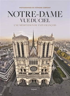 Notre-Dame vue du ciel : une méditation du pape François - François