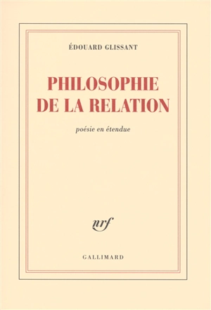 Philosophie de la relation : poésie en étendue - Edouard Glissant