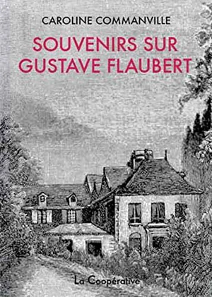 Souvenirs sur Gustave Flaubert - Caroline Franklin Grout