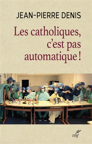 Les catholiques, c'est pas automatique ! - Jean-Pierre Denis