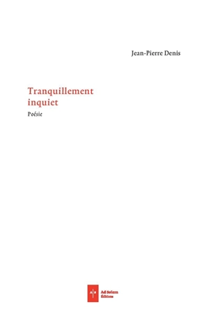 Tranquillement inquiet - Jean-Pierre Denis