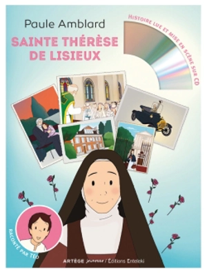Sainte Thérèse de Lisieux : raconté par Téo - Paule Amblard