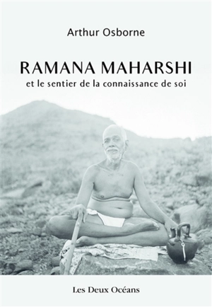 Ramana Maharshi et le sentier de la connaissance de soi - Arthur Osborne