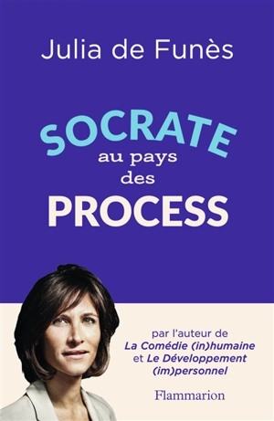 Socrate au pays des process - Julia de Funès