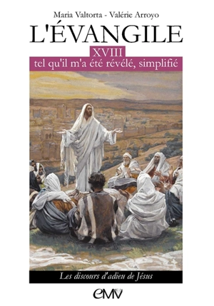 L'Evangile tel qu'il m'a été révélé, simplifié. Vol. 18. Les discours d'adieu de Jésus - Maria Valtorta