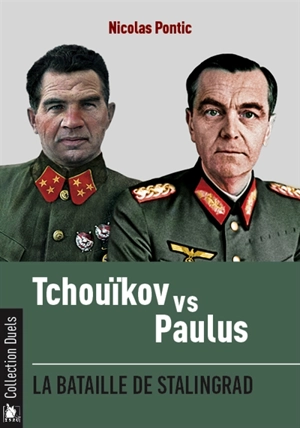 Tchouïkov vs Paulus : la bataille de Stalingrad - Nicolas Pontic