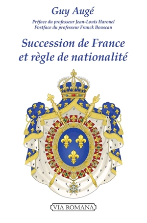 Succession de France et règle de nationalité : le droit royal historique français face à l'orléanisme - Guy Augé