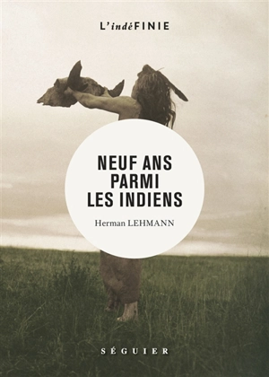 Neuf ans parmi les Indiens - Herman Lehmann