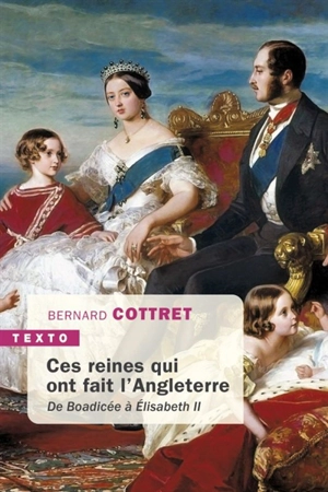 Ces reines qui ont fait l'Angleterre : de Boadicée à Elisabeth II - Bernard Cottret