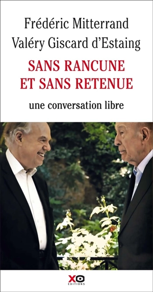 Sans rancune et sans retenue : conversation avec le président Valéry Giscard d'Estaing - Valéry Giscard d'Estaing