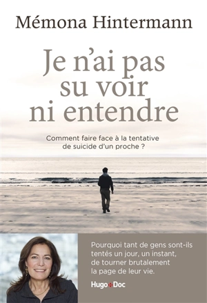 Je n'ai pas su voir ni entendre : comment faire face à la tentative de suicide d'un proche ? - Mémona Hintermann