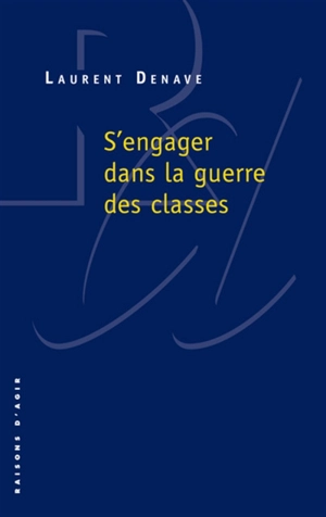 S'engager dans la guerre des classes - Laurent Denave