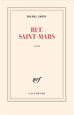 Rue Saint-Mars : récit - Michel Crépu