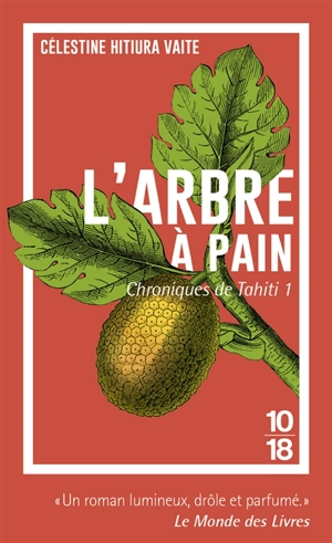 Chroniques de Tahiti. Vol. 1. L'arbre à pain - Célestine Hitiura Vaite