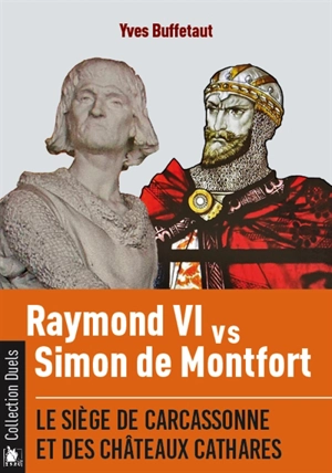 Raymond VI vs Simon de Montfort : le siège de Carcassonne et des châteaux cathares - Yves Buffetaut