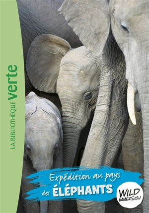Wild immersion. Vol. 6. Expédition au pays des éléphants - Pascal Ruter