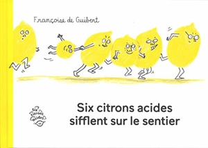 Six citrons acides sifflent sur le sentier - Françoise de Guibert