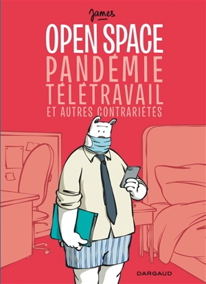 Open space, pandémie, télétravail et autres contrariétés - James