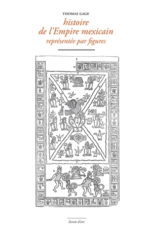 Histoire de l'Empire mexicain représentée par figures - Thomas Gage