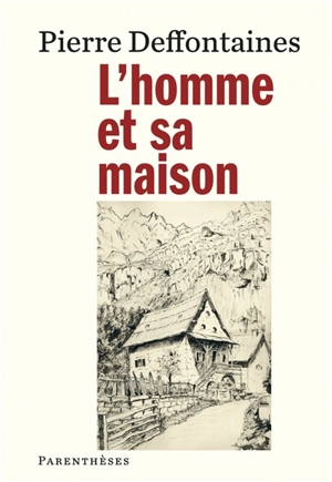 L'homme et sa maison - Pierre Deffontaines