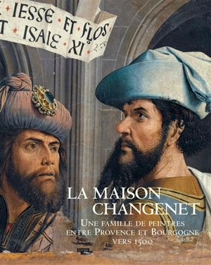 La Maison Changenet : une famille de peintres entre Provence et Bourgogne vers 1500 - Elliot Adam