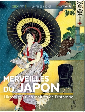 Merveilles du Japon : Hiroshige et les maîtres de l'estampe - Murielle Neveux