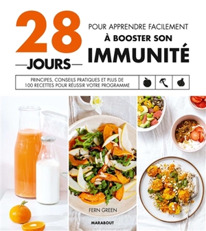 28 jours pour apprendre facilement à booster son immunité : principes, conseils pratiques et plus de 100 recettes pour réussir votre programme - Fern Green