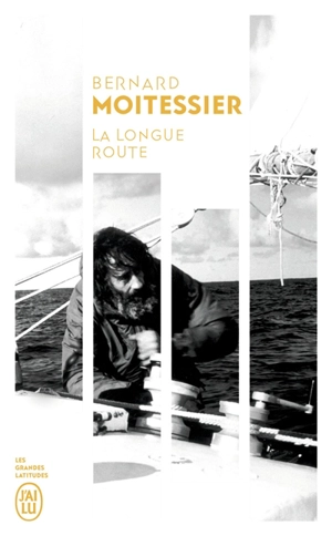 La longue route : seul entre mers et ciels : récit - Bernard Moitessier