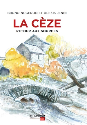 La Cèze : retour aux sources - Bruno Nugeron