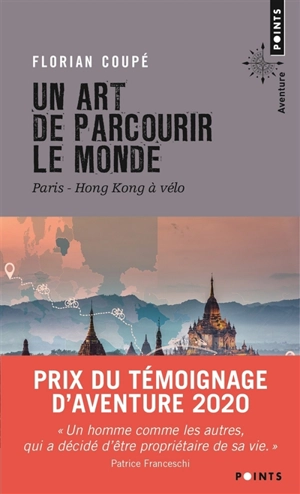 Un art de parcourir le monde : Paris-Hong Kong à vélo : 11.155 km, 371 jours, 23 pays - Florian Coupé