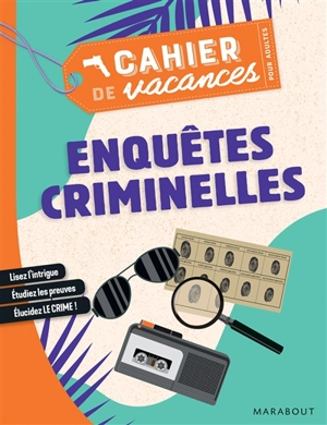 Enquêtes criminelles : cahier de vacances pour adultes - Philippe Lécuyer