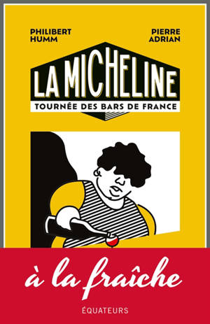 La Micheline : tournée des bars de France - Philibert Humm