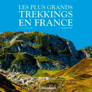 Les plus grands trekkings en France - Philippe Lemonnier