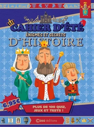 Cahier d'été énigmes et secrets d'histoire : plus de 100 quiz, jeux et tests ! - Jean-Paul Viart