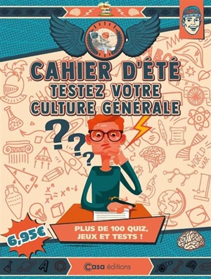 Cahier d'été testez votre culture générale : plus de 100 quiz, jeux et tests ! - Jean-Paul Viart