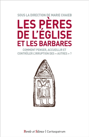 Les Pères de l'Eglise et les Barbares : comment penser, accueillir et contrôler l'irruption des "autres" ? - Colloque de La Rochelle (8 ; 2017)