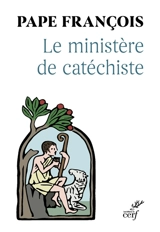 Le ministère de catéchiste : lettre apostolique : Antiquum ministerium - François