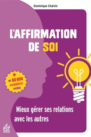 L'affirmation de soi : mieux gérer ses relations avec les autres - Dominique Chalvin