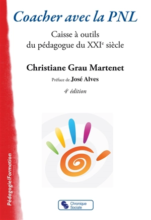 Coacher avec la PNL : caisse à outils du pédagogue du XXIe siècle - Christiane Grau Martenet