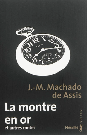 La montre en or : et autres contes - Machado de Assis