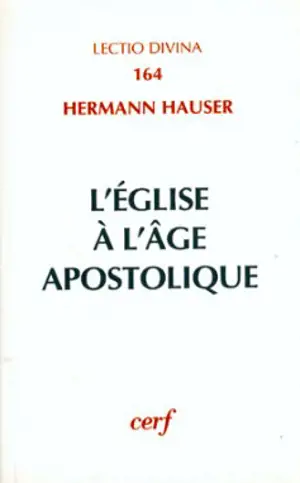 L'Eglise à l'âge apostolique : structure et évolution des ministères - Hermann Hauser