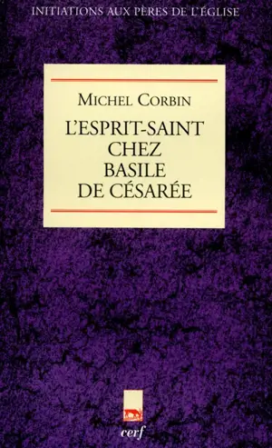 L'Esprit-Saint chez Basile de Césarée - Michel Corbin